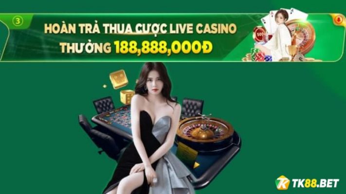 Khuyến mãi hoàn trả thua cược Live Casino TK88