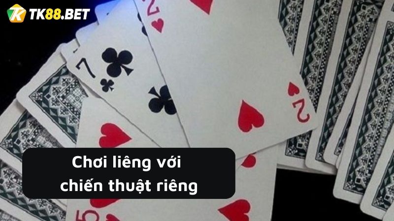 Chơi liêng với chiến thuật riêng