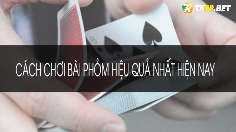 Cách đánh Phỏm luôn thắng